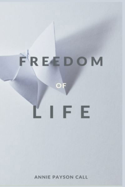 Cover for Annie Payson Call · The Freedom of Life (Paperback Bog) (2021)