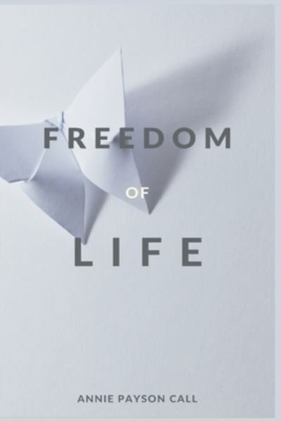 Cover for Annie Payson Call · The Freedom of Life (Pocketbok) (2021)