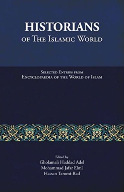 Historians of the Islamic World -  - Books - Islamic Book Trust - 9789670526423 - June 1, 2018