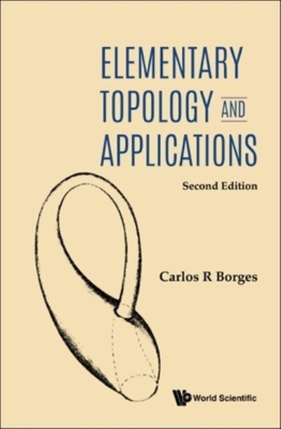 Cover for Borges, Carlos R (Univ Of California, Davis, Usa) · Elementary Topology And Applications (Hardcover Book) [Second edition] (2021)