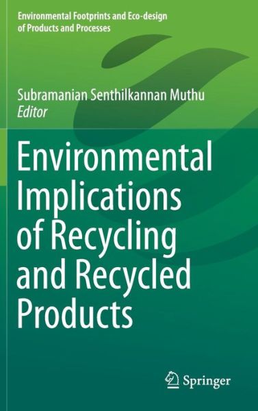 Cover for Subramanian Senthilkannan Muthu · Environmental Implications of Recycling and Recycled Products - Environmental Footprints and Eco-design of Products and Processes (Inbunden Bok) [1st ed. 2015 edition] (2015)