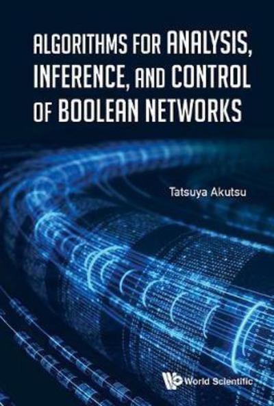 Cover for Akutsu, Tatsuya (Kyoto Univ, Japan) · Algorithms For Analysis, Inference, And Control Of Boolean Networks (Innbunden bok) (2018)