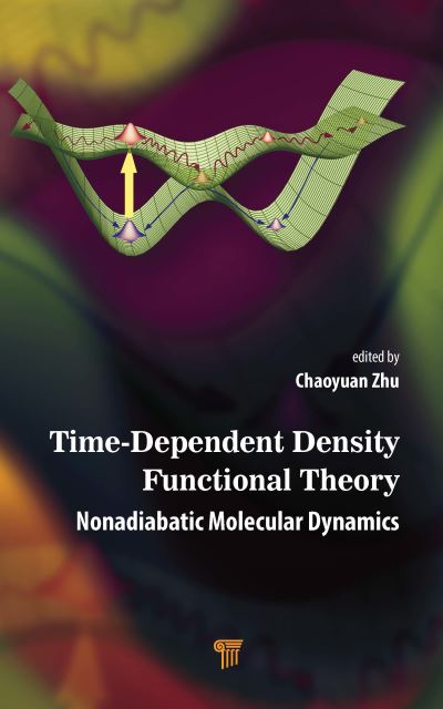 Time-Dependent Density Functional Theory: Nonadiabatic Molecular Dynamics - - Books - Jenny Stanford Publishing - 9789814968423 - December 29, 2022