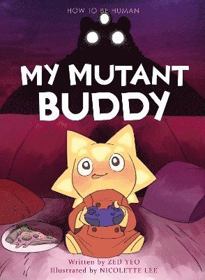 Cover for Zed Yeo · My Mutant Buddy - How to be Human (Hardcover Book) (2024)