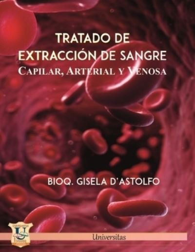 Cover for Bioq Marisa Gisela D'Astolfo · Tratado de extraccion de sangre capilar, arterial y venosa (Paperback Book) (2021)