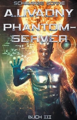 Schwarze Sonne (Phantom-Server Buch 3) - Andrei Livadny - Books - Magic Dome Books - 9798201346423 - September 9, 2021