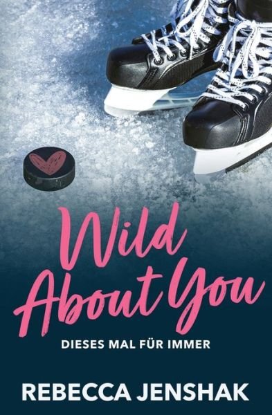 Cover for Rebecca Jenshak · Wild About You - Dieses Mal fur immer (Paperback Book) (2023)