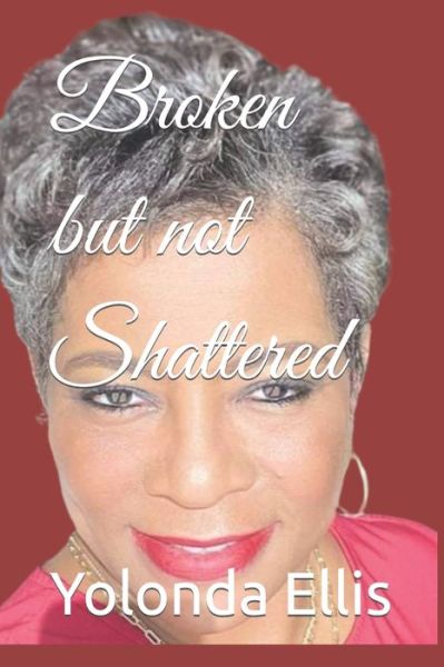 Cover for Yolonda Handsom Ellis · Broken but not Shattered (Paperback Book) (2022)