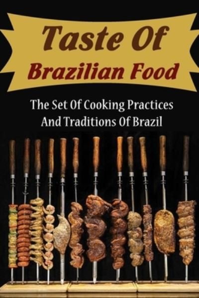 Cover for Amazon Digital Services LLC - KDP Print US · Taste Of Brazilian Food (Pocketbok) (2022)