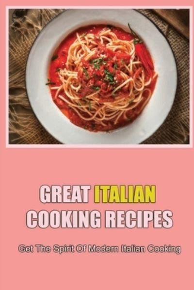 Cover for Amazon Digital Services LLC - KDP Print US · Great Italian Cooking Recipes (Paperback Book) (2022)