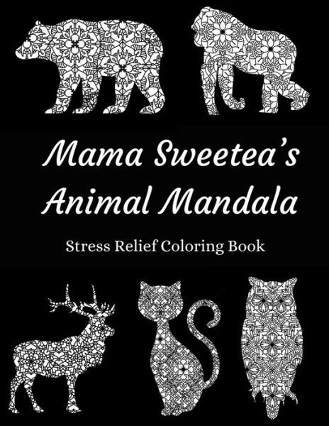 Cover for Mama Sweetea · Mama Sweetea's Animal Mandala Stress Relief Coloring Book (Pocketbok) (2021)