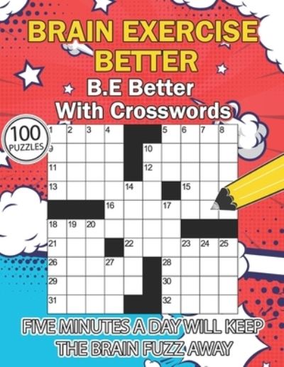 Cover for Brain Exercise Better · B.E Better with Crosswords: Five minutes a day keeps the brain fuzz away (Paperback Book) (2021)