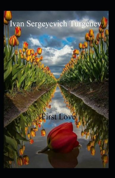 First Love: Annotated - Ivan Sergeyevich Turgenev - Książki - Independently Published - 9798464671423 - 26 sierpnia 2021