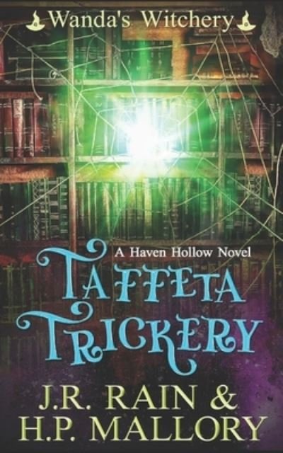 Cover for H P Mallory · Taffeta Trickery: A Paranormal Women's Fiction Novel: (Wanda's Witchery) - Haven Hollow (Taschenbuch) (2021)