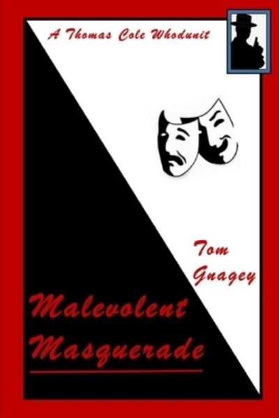 Cover for Tom Gnagey · Case of the Malevolent Masquerade: A Thomas Cole Whodunit (Pocketbok) (2021)