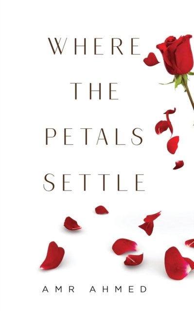 Cover for Amr Ahmed · Where the Petals Settle (Pocketbok) (2021)