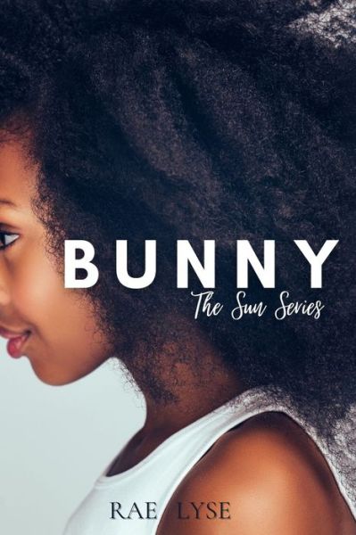 Cover for Rae Lyse · Bunny: The Sun: Book Three (Paperback Book) (2021)