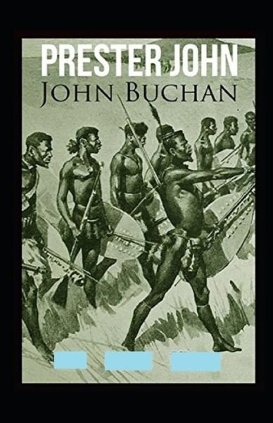 Prester John Annotated - John Buchan - Kirjat - Independently Published - 9798519885423 - sunnuntai 13. kesäkuuta 2021