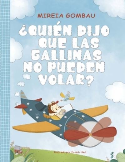 Cover for Mireia Gombau · ?Quien dijo que las gallinas no pueden volar? - Libros Infantiles 3-8 Anos: Emociones, Sentimientos, Valores Y Habitos (Paperback Book) (2021)