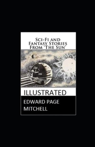 Cover for Edward Page Mitchell · Sci-Fi and Fantasy Stories From 'The Sun' Illustrated (Paperback Book) (2020)