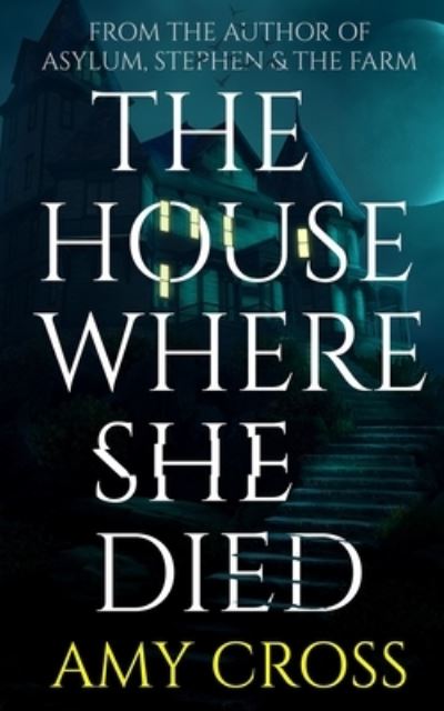 Cover for Amy Cross · The House Where She Died (Paperback Book) (2020)