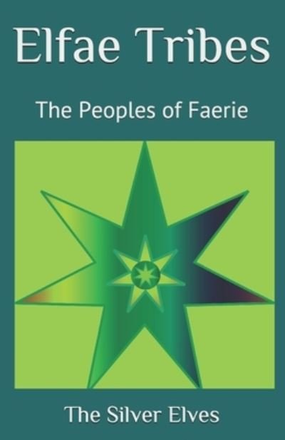 Cover for The Silver Elves · Elfae Tribes: The Peoples of Faerie (Pocketbok) (2020)