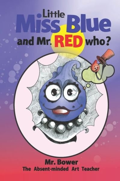 Cover for Bower · Little Miss Blue and Mr. Red Who? (Paperback Bog) (2020)
