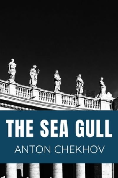 Cover for Anton Chekhov · THE SEA GULL Anton Chekhov (Paperback Book) (2020)