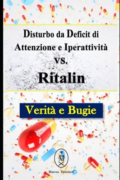 Cover for Marcus Deminco · Disturbo da Deficit di Attenzione e Iperattivita vs. Ritalin. Verita e Bugie (Paperback Bog) (2020)