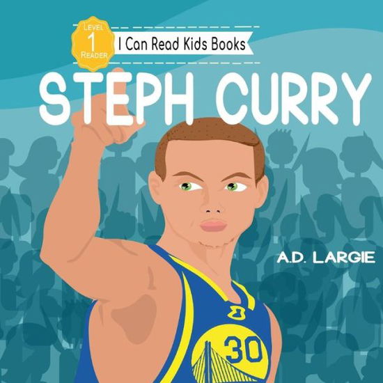 Cover for A D Largie · Steph Curry Kids Book: I Can Read Books Level 1 - Kids Read Daily Level 1 (Paperback Book) [Large type / large print edition] (2020)