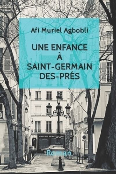 Cover for Afi Muriel Agbobli · Une enfance a Saint-Germain-des-Pres (Paperback Book) (2020)