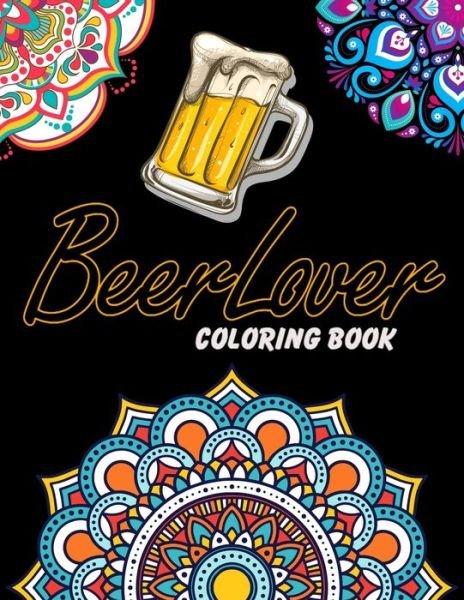 Beer Lover Coloring Book - Easy Enjoy Life - Bøker - Independently Published - 9798654722423 - 17. juni 2020