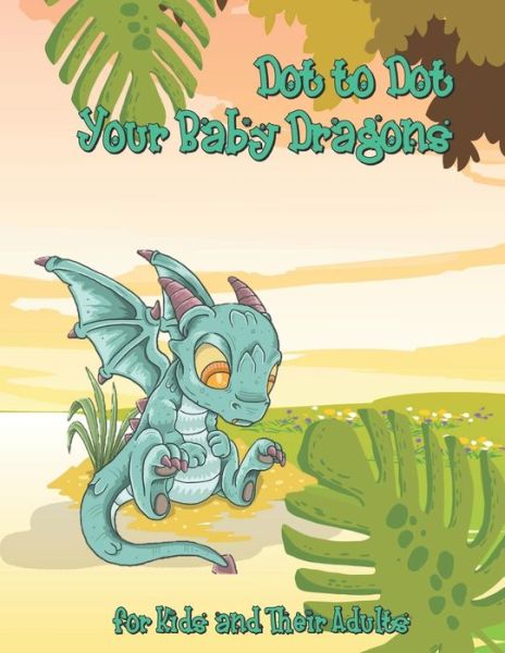 Cover for Kampanat Buachan · Dot to Dot Your Baby Dragons (Paperback Book) (2020)