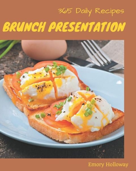 Cover for Emory Holloway · 365 Daily Brunch Presentation Recipes (Paperback Book) (2020)