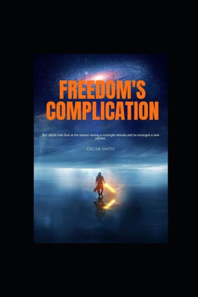Freedom's Complication - Oscar Smith - Książki - Independently Published - 9798680392423 - 29 sierpnia 2020