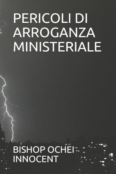 Cover for Bishop Ochei Innocent · Pericoli Di Arroganza Ministeriale (Paperback Book) (2020)