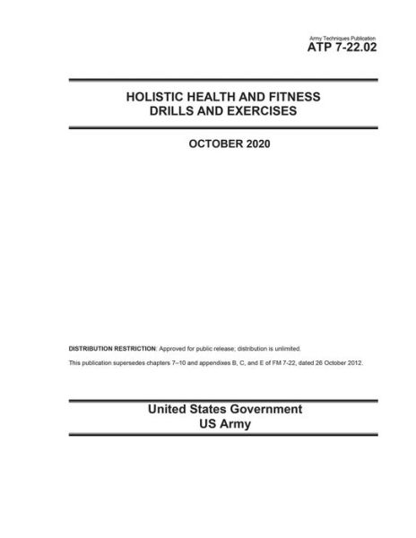 Cover for United States Government Us Army · Army Techniques Publication ATP 7-22.02 Holistic Health and Fitness Drills and Exercises October 2020 (Paperback Book) (2020)