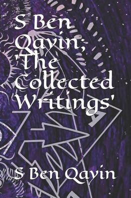 Cover for S Ben Qayin · S Ben Qayin; The Collected Writings (Paperback Book) (2020)