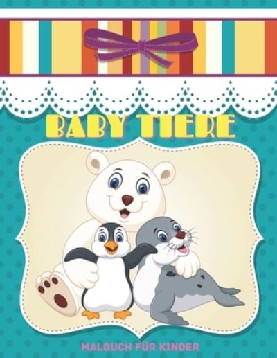 Cover for Jamie Frank · BABY TIERE - Malbuch Fur Kinder (Paperback Book) (2020)