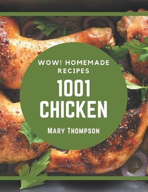 Cover for Mary Thompson · Wow! 1001 Homemade Chicken Recipes (Paperback Book) (2020)