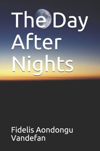 Cover for Fidelis Aondongu Vandefan · The Day After Nights (Paperback Book) (2021)