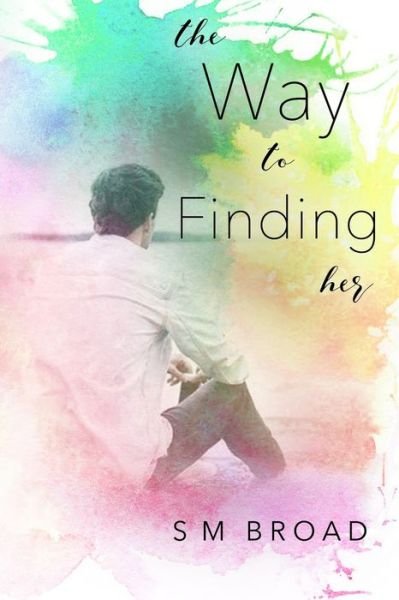Cover for Sm Broad · The Way to Finding Her (Taschenbuch) (2021)