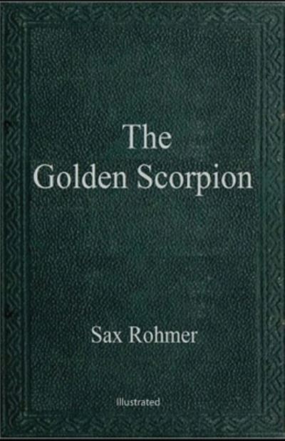 Cover for Sax Rohmer · The Golden Scorpion illustrated (Taschenbuch) (2021)