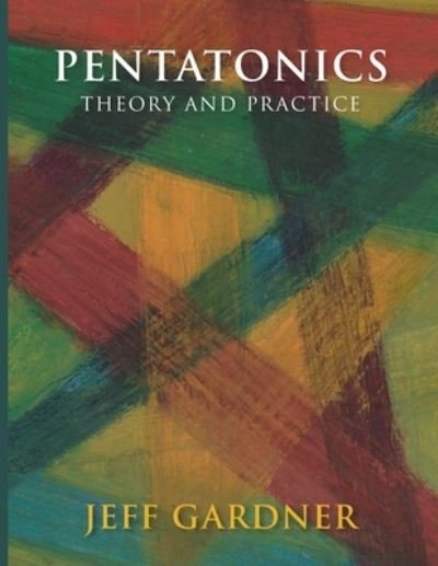 Cover for Jeff Gardner · Pentatonics - Theory and Practice (Paperback Book) (2021)