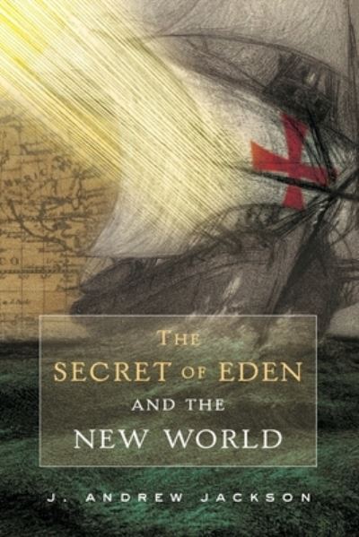 Cover for J Andrewww Jackson · The Secret of Eden and the New World (Paperback Book) (2022)