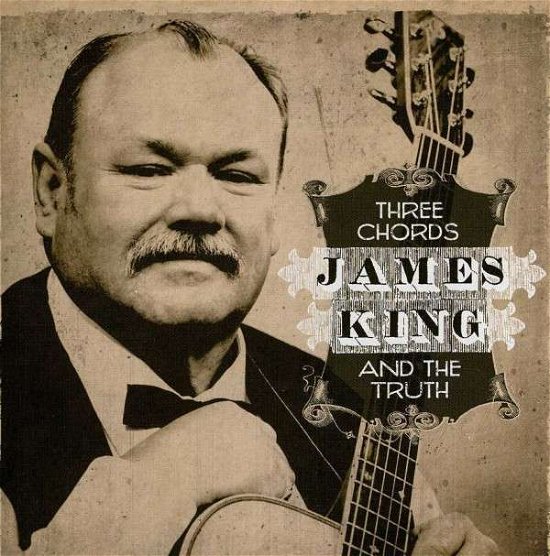 Cover for James King · Three Chords &amp; the Truth (CD) (2013)