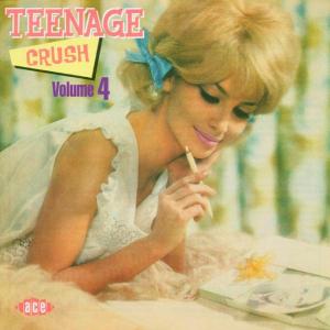 Teenage Crush - Vol 4 - Teenage Crush 4 / Various - Musiikki - ACE RECORDS - 0029667002424 - maanantai 30. elokuuta 2004