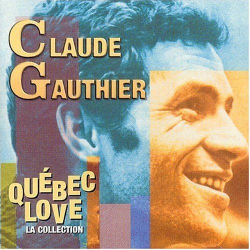Cover for Claude Gauthier · Quebec Love (La Collection) (CD) (1990)