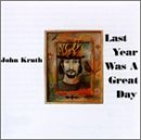 Last Year Was A Great Day - John Kruth - Musik - Gadfly - 0076605224424 - 29. september 1998