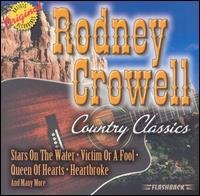 Rodney Crowell - Country Classics - Rodney Crowell - Music - FBACK - 0081227381424 - June 30, 1990